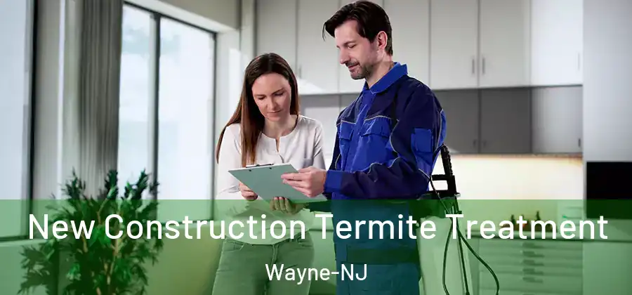 New Construction Termite Treatment Wayne-NJ