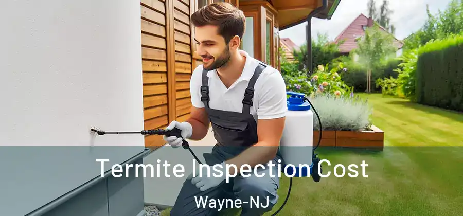  Termite Inspection Cost Wayne-NJ